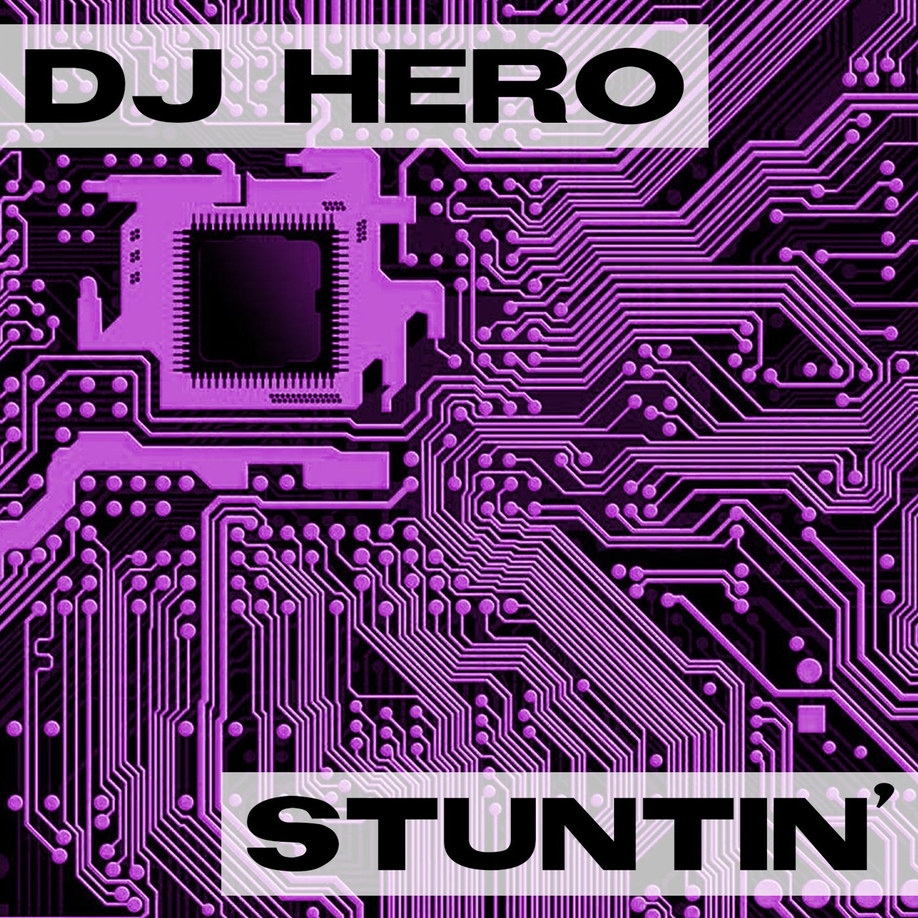 DJ Hero - Stuntin' (Original Mix)