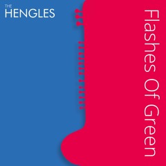 The Hengles - Flashes Of Green