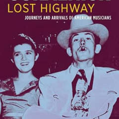 Access PDF 🖌️ Lost Highway: Journeys and Arrivals of American Musicians by  Peter Gu