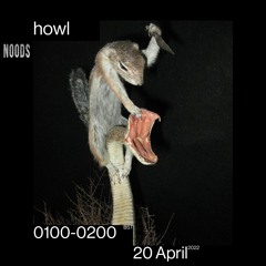 howl on Noods Radio - 20th April 2022
