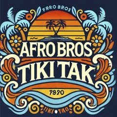Afro Bros - Tiki Tak