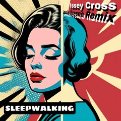 Issey Cross - Sleepwalking (Jesús Fresno Remix)