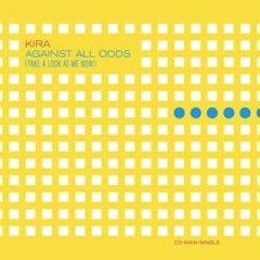 Kira - Against All Odds (Take A Look At Me Now)
