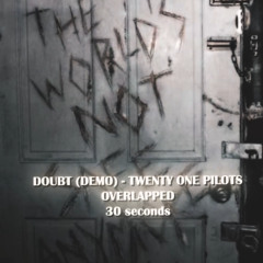 Doubt (demo) - twenty one pilots (overlapped)