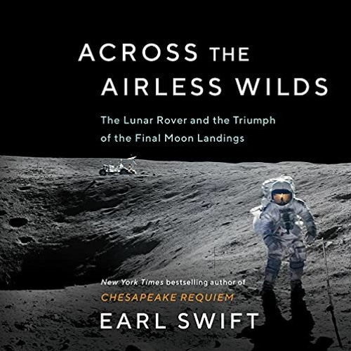 ✔️ [PDF] Download Across the Airless Wilds: The Lunar Rover and the Triumph of the Final Moon La