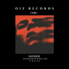 MOTZ Premiere: CDRC - Inferior (NHM Remix) [OR006] (FREE DL)