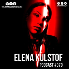 GetLostInMusic - Podcast #070 - Elena Kulstof