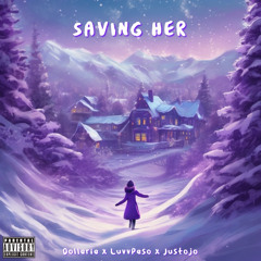 Saving Her (feat. LuvvPeso x Justojo)