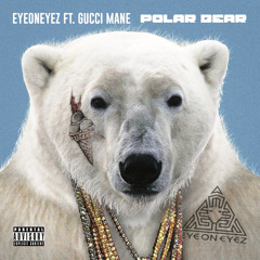 Polar Bear (feat. Gucci Mane)