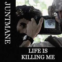 LIFE IS KILLING ME