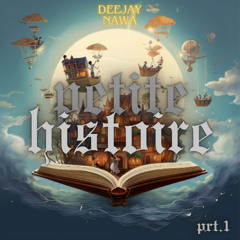 DEEJAY NAWA - PETITE HISTOIRE PRT.1 ( BOUYON )