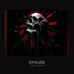EpiCure - Three "Dubstep's Father"