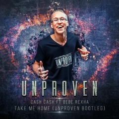 Unproven - Take Me Home (Bootleg)