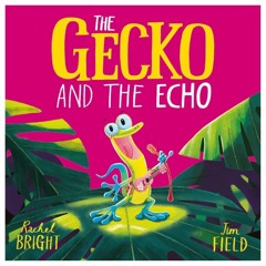 THE GECKO AND THE ECHO CHILDREN'S SONG