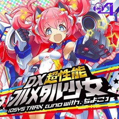 DX Choseinou Full Metal Shojo - IOSYS TRAX (uno with ちよこ)