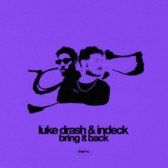 Luke Drash, INDECK. - Bring It Back