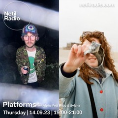 Netil Radio 14-09-2023 (Platforms w/ Alpha Fett Baby + Sylcha)