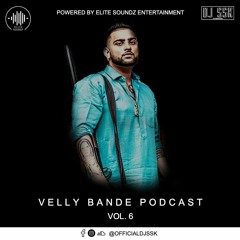 Velly Bande Podcast Vol.6 - DJ SSK | @officialdjssk