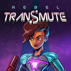 Rebel Transmute - Arrival At Terra 6