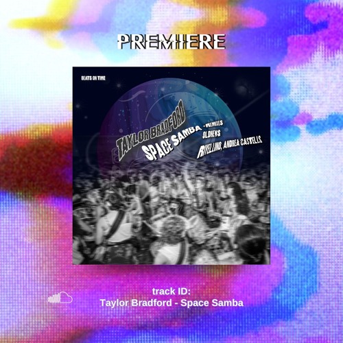 PREMIERE: Taylor Bradford - Space Samba