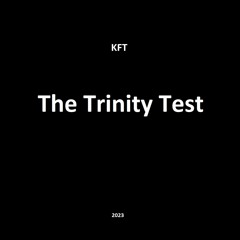 KFT - The Trinity Test