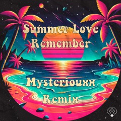 Summer Love - Remember (Mysteriouxx Remix)