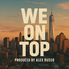 We On Top - ALEXRUSSO