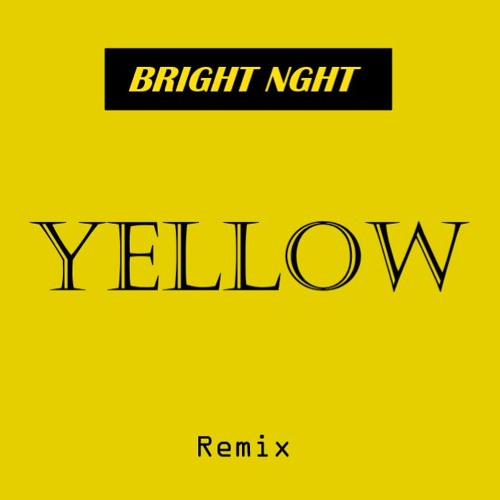 Coldplay - Yellow (BrightNGHT Remix)