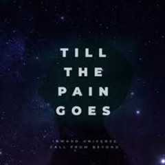 Inward Universe & Call From Beyond - Till The Pain Goes