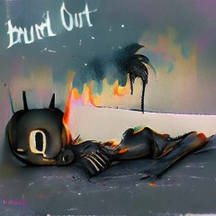 Burnt Out (ft. Sleepy Head)