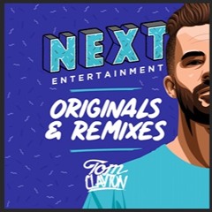 Tom Clayton - Originals & Remixs Mixtape [NEXT ENT]