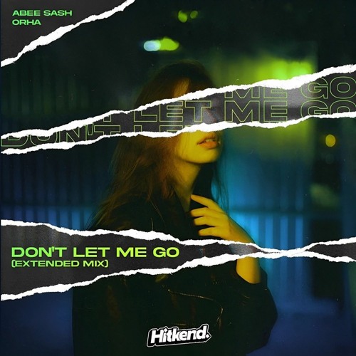 Abee Sash & Orha - Don't Let Me Go (Extended Mix)