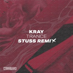 Kray - Trance (Stuss Remix) *FREE DOWNLOAD*