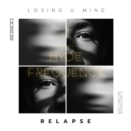#02 | Hyde Frequency  - Losing U Mind (Oiriginal Mix) | Relapse