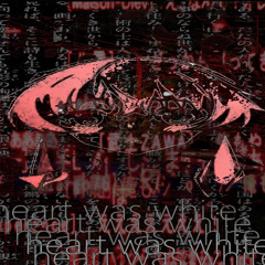 your heart was white all the time