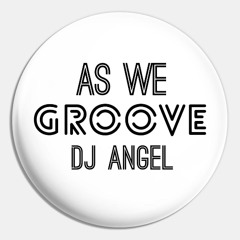 DJ ANGEL- As We Groove