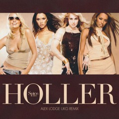 Spice Girls - Holler (Alex Lodge UK Garage Remix)