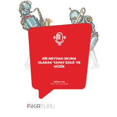 Bir meydan okuma olarak ‘yapay zekâ’ ve müzik