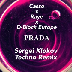 Cassö - Raye - D-Block Europe - Prada (Sergei Klokov Techno Remix) [FREE DL]