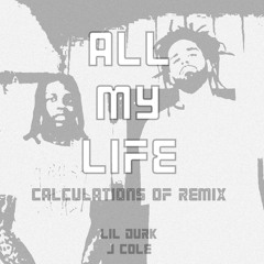 Lil Durk - All my Life ft. J. Cole (Calculations Of Remix)