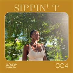 AMPFEMININE 004 - Sippin' T