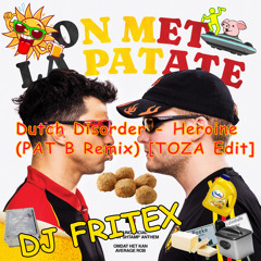 Omdat Het Kan - On Met La Patate x Dutch Disorder - Heroine (PAT B Remix) [TOZA Edit] - Mashup