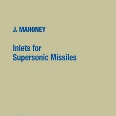 [READ] PDF EBOOK EPUB KINDLE Inlets for Supersonic Missiles (AIAA Education Series) b