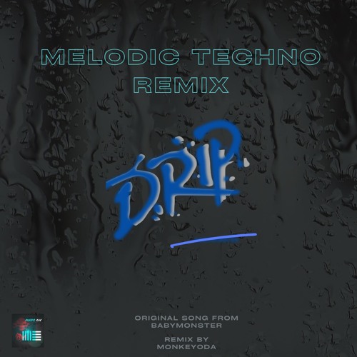 Drip Melodic Techno Remix (MonkeYoda)