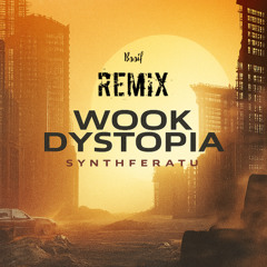 Wook Dystopia (Bssif Remix)