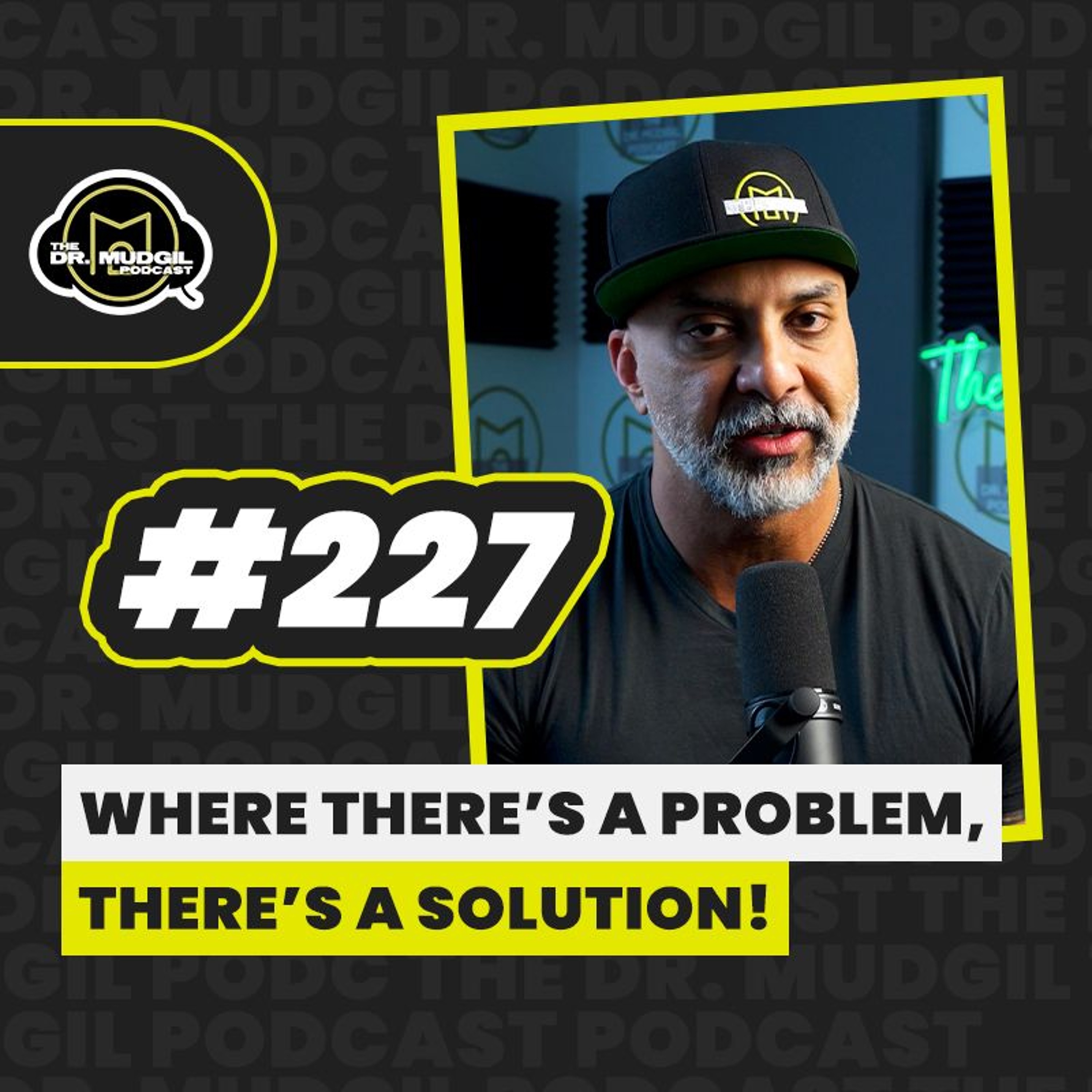 Episode 227 - WHERE THERE’S A PROBLEM, THERE’S A SOLUTION! episode artwork