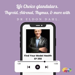#358 Life Choice glandulars| Thyroid, Adrenal, Thymus, & more with Dr Eldon Dahl.