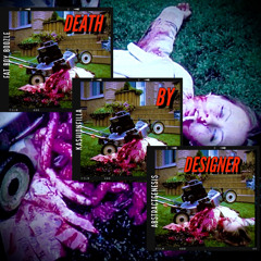 DEATH BY DESIGNER w/ KASHIONFILLA & ABSTRACTGENESIS [prod. AXELBLOODYAXEL] MIXED BY HXNRY