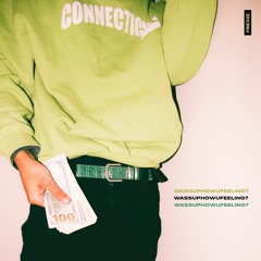 Wassuphowufeeling? [Prod. FINESSE.]