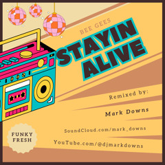 Bee Gees - Stayin Alive (Mark Downs Bootleg) #FREE DOWNLOAD